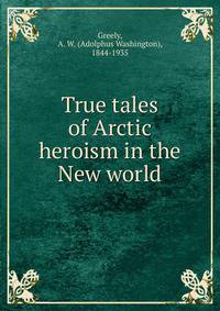 True tales of Arctic heroism in the New world
