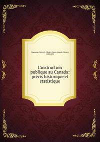 L'instruction publique au Canada: pr?cis historique et statistique