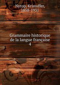 Grammaire historique de la langue franaise. 4