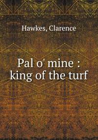 Pal o' mine : king of the turf