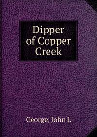Dipper of Copper Creek