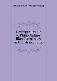 Descriptive guide to Philip Phillips' illuminated tours and illustrated songs