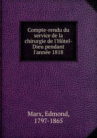 Compte-rendu du service de la chirurgie de l'H?tel-Dieu pendant l'ann?e 1818