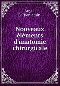 Nouveaux ?l?ments d'anatomie chirurgicale