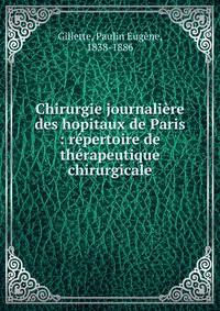Chirurgie journali?re des hopitaux de Paris : r?pertoire de th?rapeutique chirurgicale
