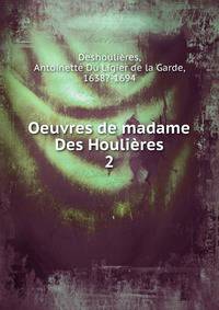 Oeuvres de madame Des Houlires. 2