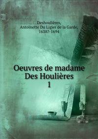 Oeuvres de madame Des Houlires. 1