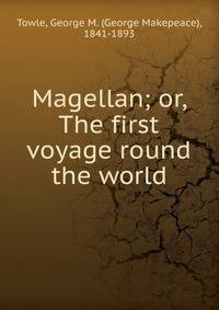 Magellan; or, The first voyage round the world