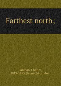 Farthest north;