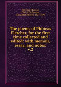 The poems of Phineas Fletcher, for the first time collected and edited: with memoir, essay, and notes:. v.2