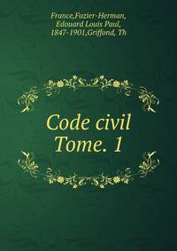 Code civil. Tome. 1
