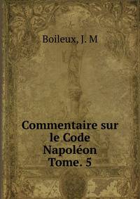 Commentaire sur le Code Napolon. Tome. 5