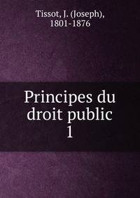 Principes du droit public. 1