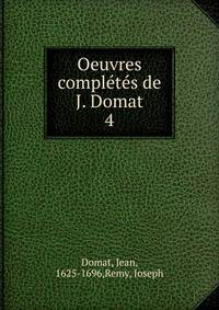 Oeuvres complts de J. Domat. 4