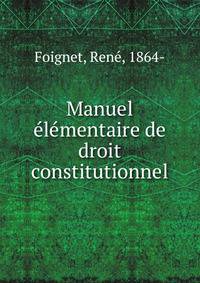 Manuel elementaire de droit constitutionnel