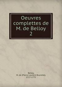 Oeuvres complettes de M. de Belloy. 2