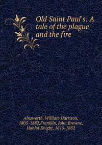 Old Saint Paul's: A tale of the plague and the fire