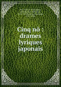 Cinq n? : drames lyriques japonais
