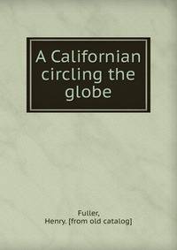 A Californian circling the globe