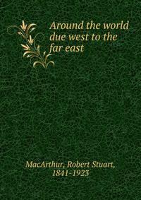 Around the world due west to the far east
