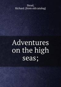 Adventures on the high seas;