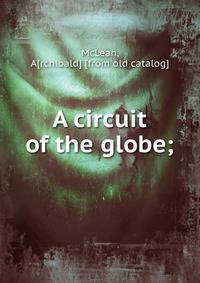 A circuit of the globe;