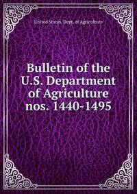 Bulletin of the U.S. Department of Agriculture. nos. 1440-1495