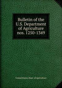Bulletin of the U.S. Department of Agriculture. nos. 1250-1349