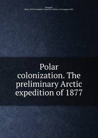 Polar colonization. The preliminary Arctic expedition of 1877