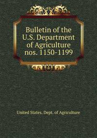 Bulletin of the U.S. Department of Agriculture. nos. 1150-1199