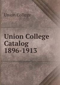 Union College Catalog. 1896-1913