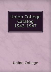 Union College Catalog. 1943-1947