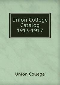 Union College Catalog. 1913-1917