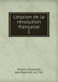 L'espion de la r?volution fran?aise