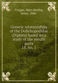 Generic relationships of the Dolichopodidae (Diptera) based on a study of the mouth parts. 18, no. 1