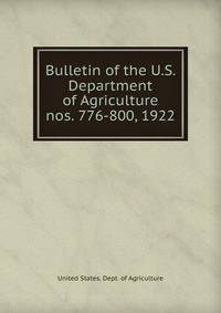 Bulletin of the U.S. Department of Agriculture. nos. 776-800, 1922