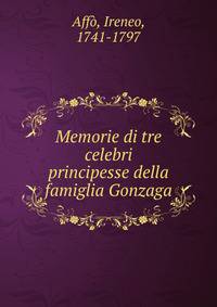 Memorie di tre celebri principesse della famiglia Gonzaga