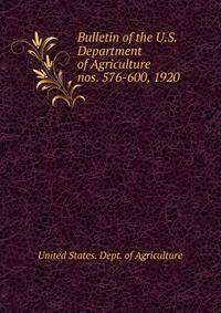 Bulletin of the U.S. Department of Agriculture. nos. 576-600, 1920