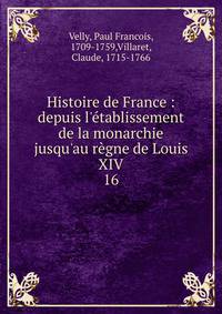 Histoire de France : depuis l'?tablissement de la monarchie jusqu'au r?gne de Louis XIV