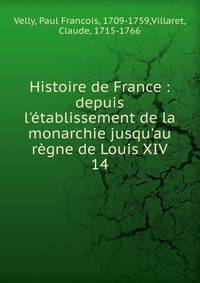 Histoire de France : depuis l'?tablissement de la monarchie jusqu'au r?gne de Louis XIV