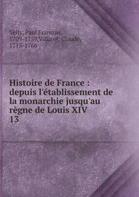 Histoire de France : depuis l'?tablissement de la monarchie jusqu'au r?gne de Louis XIV