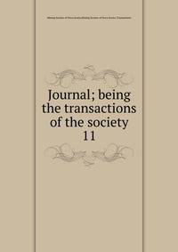 Journal; being the transactions of the society. 11
