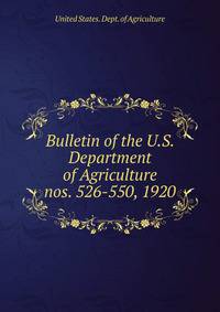 Bulletin of the U.S. Department of Agriculture. nos. 526-550, 1920