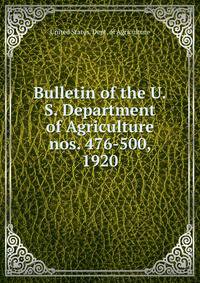 Bulletin of the U.S. Department of Agriculture. nos. 476-500, 1920