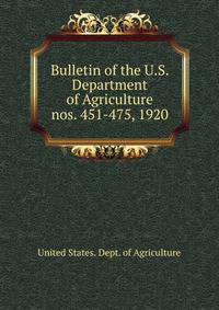 Bulletin of the U.S. Department of Agriculture. nos. 451-475, 1920