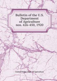 Bulletin of the U.S. Department of Agriculture. nos. 426-450, 1920