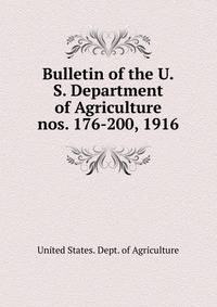 Bulletin of the U.S. Department of Agriculture. nos. 176-200, 1916