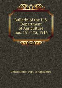 Bulletin of the U.S. Department of Agriculture. nos. 151-175, 1916