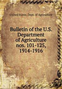 Bulletin of the U.S. Department of Agriculture. nos. 101-125, 1914-1916