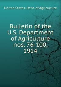 Bulletin of the U.S. Department of Agriculture. nos. 76-100, 1914